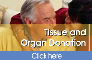 Tissue and Organ Donation - click here